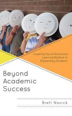 Za hranicami akademického úspechu: Vymýšľanie sociálno-emocionálnej rovnováhy v učení u žiakov základných škôl - Beyond Academic Success: Creating Social-Emotional Learning Balance in Elementary Students