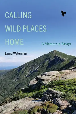 Volanie divokých miest domovom: Spomienky v esejach - Calling Wild Places Home: A Memoir in Essays