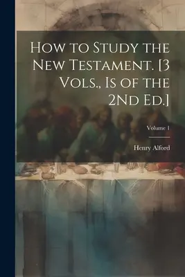 Ako študovať Nový zákon. [3 zväzky, Is of the 2Nd Ed.]; Volume 1 - How to Study the New Testament. [3 Vols., Is of the 2Nd Ed.]; Volume 1