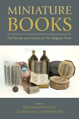 Miniatúrne knihy: Formát a funkcia drobných náboženských textov - Miniature Books: The Format and Function of Tiny Religious Texts