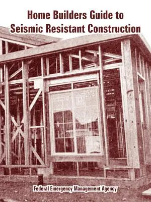 Sprievodca staviteľov domov pre seizmicky odolné stavby - Home Builders Guide to Seismic Resistant Construction