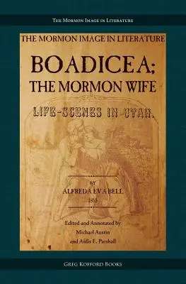 Boadicea; mormonská manželka: Životné scény v Utahu - Boadicea; the Mormon Wife: Life Scenes in Utah