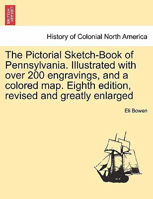 The Pictorial Sketch-Book of Pennsylvania. Ilustrovaná viac ako 200 rytinami a farebnou mapou. Ôsme, revidované a značne rozšírené vydanie - The Pictorial Sketch-Book of Pennsylvania. Illustrated with over 200 engravings, and a colored map. Eighth edition, revised and greatly enlarged