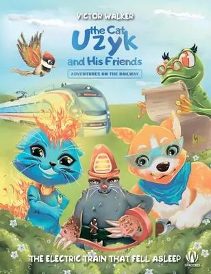 Kocúr Uzyk a jeho priatelia. Dobrodružstvá na železnici. Elektrický vlak, ktorý zaspal - Uzyk the Cat and His Friends. Adventures on the Railway. The Electric Train That Fell Asleep