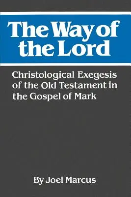 Pánova cesta: Kristologická exegéza Starého zákona v Markovom evanjeliu - The Way of the Lord: Christological Exegesis of the Old Testament in the Gospel of Mark
