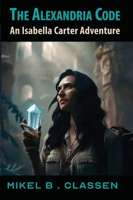 Alexandrijský kódex: Dobrodružstvo Isabelly Carterovej - The Alexandria Code: An Isabella Carter Adventure