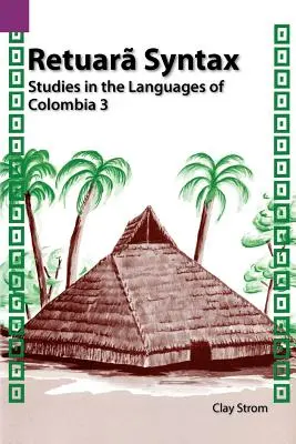 Retuara Syntax: Štúdie o jazykoch Kolumbie 3 - Retuara Syntax: Studies in the Languages of Colombia 3