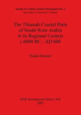Pobrežná rovina Tihamah v juhozápadnej Arábii v regionálnom kontexte okolo roku 6000 pred n. l. - 600 n. l. - The Tihamah Coastal Plain of South-West Arabia in its Regional Context c. 6000 BC - AD 600