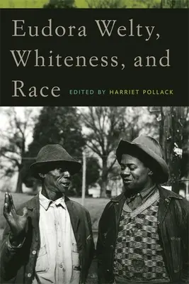 Eudora Welty, belošstvo a rasa - Eudora Welty, Whiteness, and Race
