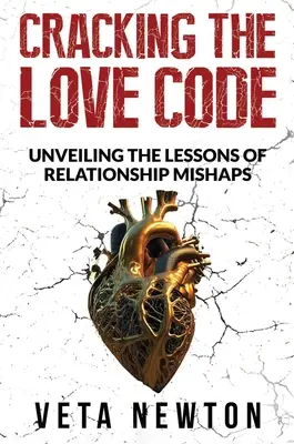 Rozlúsknutie kódu lásky: Odhaľovanie lekcií z nevydarených vzťahov - Cracking the Love Code: Unveiling The Lessons of Relationship Mishaps