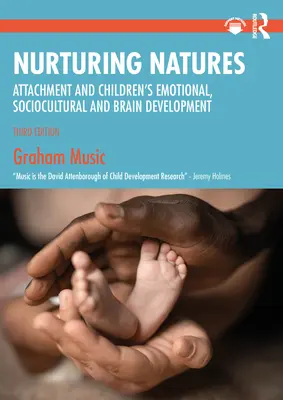 Výchovné povahy: Pripútanie a emocionálny, sociokultúrny a mozgový vývoj detí - Nurturing Natures: Attachment and Children's Emotional, Sociocultural and Brain Development