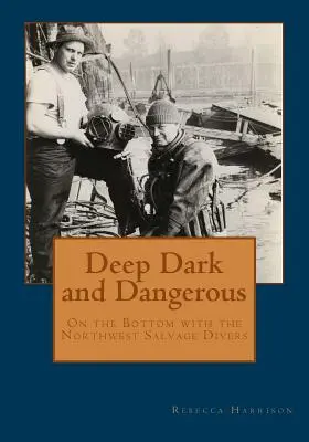 Hlboké, temné a nebezpečné: Na dne so záchranárskymi potápačmi zo Severozápadu - Deep, Dark and Dangerous: On the Bottom with the Northwest Salvage Divers