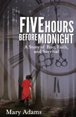 Päť hodín pred polnocou: Príbeh o strachu, viere a prežití - Five Hours Before Midnight: A Story of Fear, Faith, and Survival