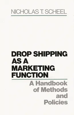 Drop Shipping ako marketingová funkcia: Príručka metód a politík - Drop Shipping as a Marketing Function: A Handbook of Methods and Policies