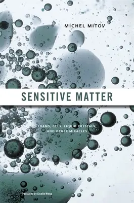 Citlivá záležitosť: Peny, gély, tekuté kryštály a iné zázraky - Sensitive Matter: Foams, Gels, Liquid Crystals, and Other Miracles