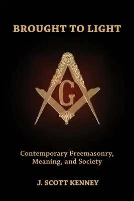 Vynesené na svetlo: Súčasné slobodomurárstvo, význam a spoločnosť - Brought to Light: Contemporary Freemasonry, Meaning, and Society