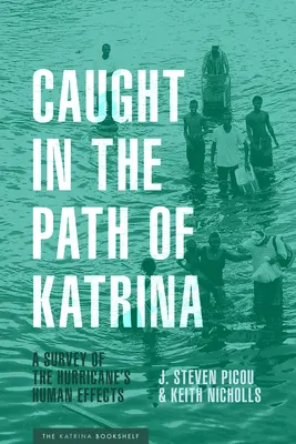 Zastihnutý na ceste Katriny: Katrina: V dráhe Katriny: Prieskum ľudských následkov hurikánu - Caught in the Path of Katrina: A Survey of the Hurricane's Human Effects