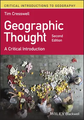 Geografické myslenie - kritický úvod (Cresswell Tim (University of Edinburgh UK)) - Geographic Thought - A Critical Introduction (Cresswell Tim (University of Edinburgh UK))