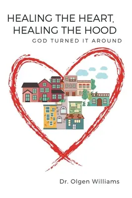 Uzdravenie srdca, uzdravenie kapucne: Boh to otočil - Healing the Heart, Healing the Hood: God Turned It Around