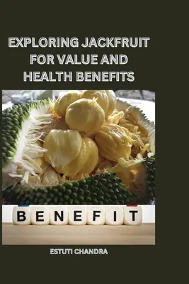 Skúmanie hodnoty a zdravotných prínosov chlebového ovocia - Exploring jackfruit for value and health benefits