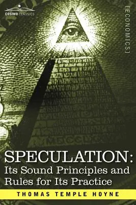 Špekulácie: Jej rozumné princípy a pravidlá pre jej praktizovanie - Speculation: Its Sound Principles and Rules for Its Practice