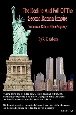 Úpadok a pád druhej rímskej ríše - Úloha Ameriky v biblickom proroctve - The Decline and Fall of the Second Roman Empire - America's Role in Bible Prophecy