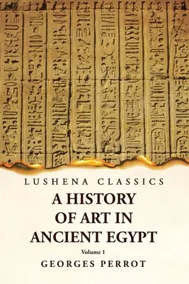 Dejiny umenia v starovekom Egypte 1. diel - A History of Art in Ancient Egypt Volume 1