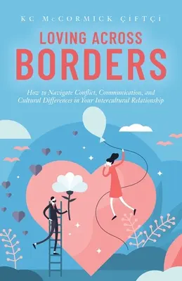 Láska cez hranice: Ako zvládnuť konflikty, komunikáciu a kultúrne rozdiely vo vašom medzikultúrnom vzťahu - Loving Across Borders: How to Navigate Conflict, Communication, and Cultural Differences in Your Intercultural Relationship