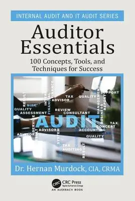 Auditor Essentials: 100 konceptov, tipov, nástrojov a techník na dosiahnutie úspechu - Auditor Essentials: 100 Concepts, Tips, Tools, and Techniques for Success