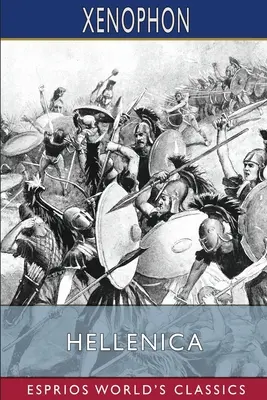 Hellenica (Esprios Classics): Dakyns (preklad Henry G. Dakyns) - Hellenica (Esprios Classics): Translated by Henry G. Dakyns