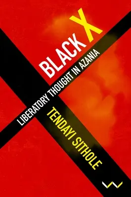 Čierny X: P.: Oslobodzujúce myslenie v Azánii - Black X: Liberatory Thought in Azania