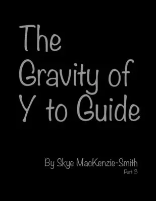Gravitácia Y na sprievodcu, časť 3 - The Gravity of Y to Guide, Part 3