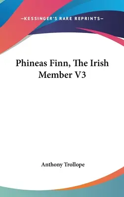 Phineas Finn, Írsky člen V3 - Phineas Finn, The Irish Member V3