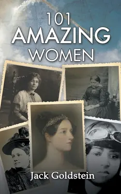 101 úžasných žien: Výnimočné hrdinky v dejinách - 101 Amazing Women: Extraordinary Heroines Throughout History