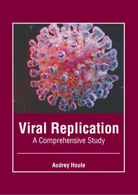 Vírusová replikácia: Komplexná štúdia - Viral Replication: A Comprehensive Study