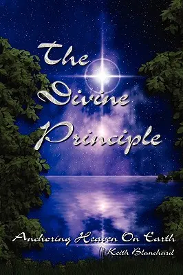 Božský princíp - ukotvenie neba na zemi - The Divine Principle - Anchoring Heaven On Earth