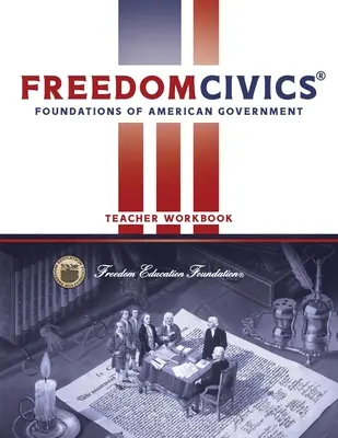Pracovný zošit pre učiteľa FreedomCivics: Základy americkej vlády - FreedomCivics Teacher Workbook: Foundations of American Government
