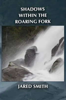 Stíny v oblasti Roaring Fork - Shadows Within the Roaring Fork