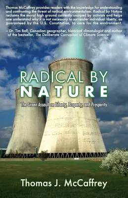 Radical by Nature: Útok zelených na slobodu, majetok a prosperitu - Radical by Nature: The Green Assault on Liberty, Property, and Prosperity