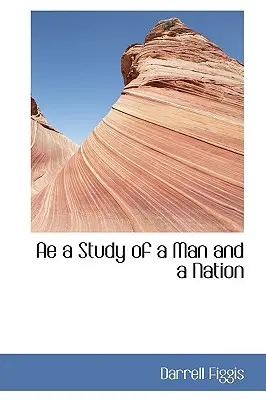 Ae a Study of a Man and a Nation (Štúdia o človeku a národe) - Ae a Study of a Man and a Nation