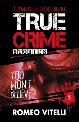 Skutočné kriminálne príbehy, ktorým neuveríte: Kniha druhá - True Crime Stories You Won't Believe: Book Two