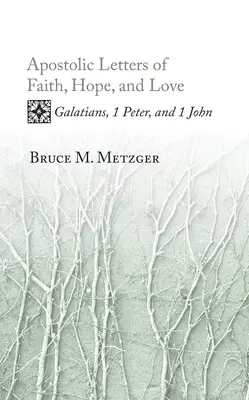 Apoštolské listy viery, nádeje a lásky: Galaťanom, 1. Petra a 1. Jána - Apostolic Letters of Faith, Hope, and Love: Galatians, 1 Peter, and 1 John