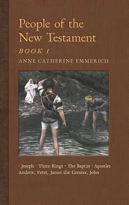 Ľudia Nového zákona, kniha I: Jozef, traja králi, Ján Krstiteľ a štyria apoštoli - People of the New Testament, Book I: Joseph, the Three Kings, John the Baptist & Four Apostles