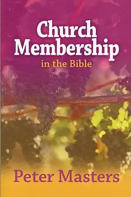 Členstvo v cirkvi v Biblii - Church Membership in the Bible
