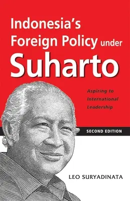 Zahraničná politika Indonézie za vlády Suharta: (2. vydanie) - Indonesia's Foreign Policy Under Suharto: Aspiring to International Leadership (2nd Edition)