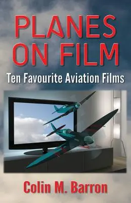 Lietadlá vo filme: Desať obľúbených leteckých filmov - Planes on Film: Ten Favourite Aviation Films