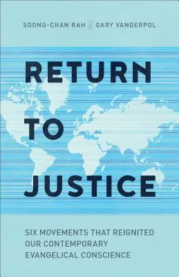 Návrat k spravodlivosti: Šesť hnutí, ktoré oživili naše súčasné evanjelické svedomie - Return to Justice: Six Movements That Reignited Our Contemporary Evangelical Conscience