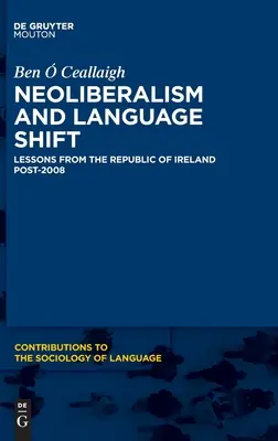 Neoliberalizmus a jazykový posun: Poučenie z Írskej republiky po roku 2008 - Neoliberalism and Language Shift: Lessons from the Republic of Ireland Post-2008