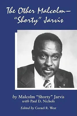 Druhý Malcolm - Shorty Jarvis: jeho memoáre - The Other Malcolm--Shorty Jarvis: His Memoir