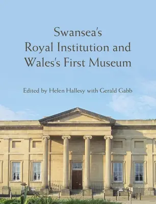 Kráľovský inštitút vo Swansea a prvé múzeum vo Walese - Swansea's Royal Institution and Wales's First Museum